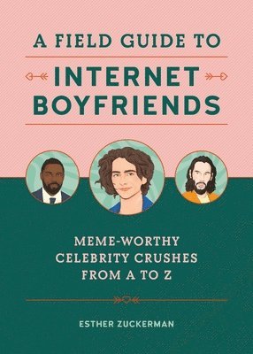 Esther Zuckerman - A Field Guide to Internet Boyfriends, Inbunden