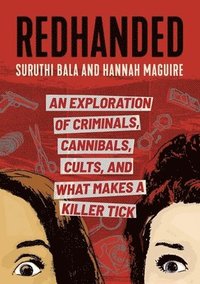 bokomslag Redhanded: An Exploration of Criminals, Cannibals, Cults, and What Makes a Killer Tick