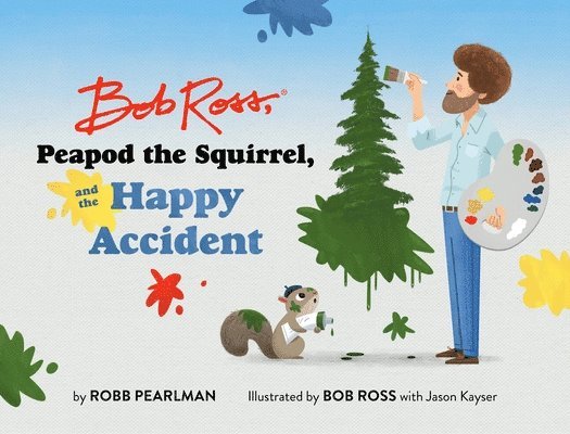 Bob Ross, Peapod the Squirrel, and the Happy Accident 1