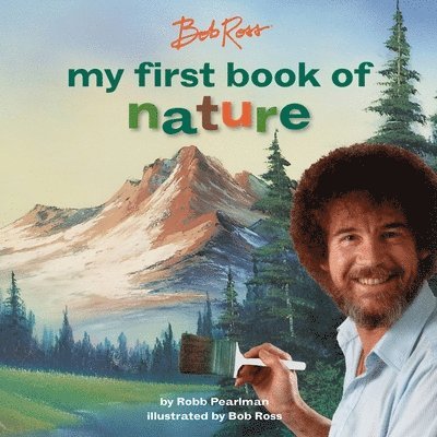 Bob Ross: My First Book of Nature 1