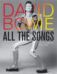 bokomslag David Bowie All the Songs: The Story Behind Every Track