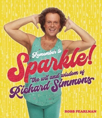 Richard Simmons, Robb Pearlman - Remember to Sparkle!, Inbunden