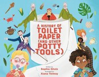 bokomslag A History of Toilet Paper (and Other Potty Tools)