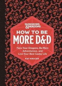 bokomslag Dungeons & Dragons: How to Be More D&D