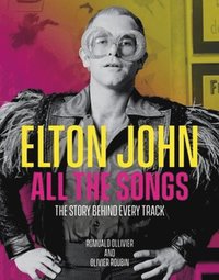 bokomslag Elton John All the Songs