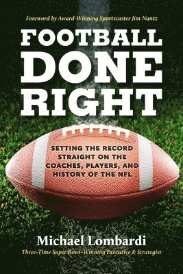 Michael Lombardi - Football Done Right, Inbunden