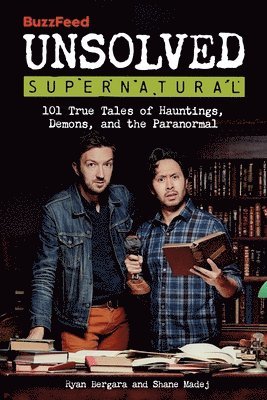 BuzzFeed, Ryan Bergara, Shane Madej - BuzzFeed Unsolved Supernatural, Häftad