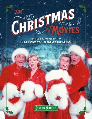 Jeremy Arnold - Turner Classic Movies: Christmas in the Movies (Revised & Expanded Edition), Inbunden