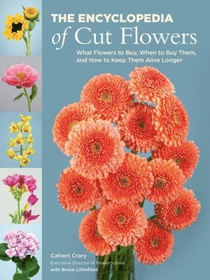 Bruce Littlefield, Calvert Crary - The Encyclopedia of Cut Flowers, Häftad
