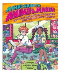 bokomslag A Kid's Guide to Anime & Manga: Exploring the History of Japanese Animation and Comics
