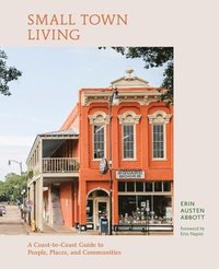 bokomslag Small Town Living: A Coast-To-Coast Guide to People, Places, and Communities
