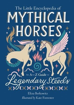 Eliza Berkowitz - The Little Encyclopedia of Mythical Horses, Inbunden