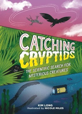 Catching Cryptids: The Scientific Search for Mysterious Creatures 1