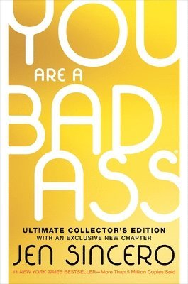 Jen Sincero - You Are a Badass(r) (Ultimate Collector's Edition): How to Stop Doubting Your Greatness and Start Living an Awesome Life, Inbunden