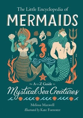 Melissa Maxwell - The Little Encyclopedia of Mermaids, Inbunden