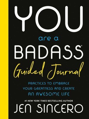Jen Sincero - You Are a Badass(r) Guided Journal: Practices to Embrace Your Greatness and Create an Awesome Life, Inbunden