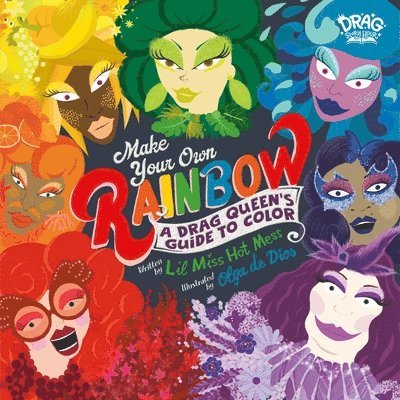 Make Your Own Rainbow: A Drag Queen's Guide to Color 1