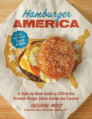 bokomslag Hamburger America (Revised and Expanded Fourth Edition): A State-By-State Guide to 220 of the Greatest Burger Joints Across the Country