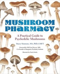 bokomslag Mushroom Pharmacy: A Practical Guide to Psychedelic Mushrooms