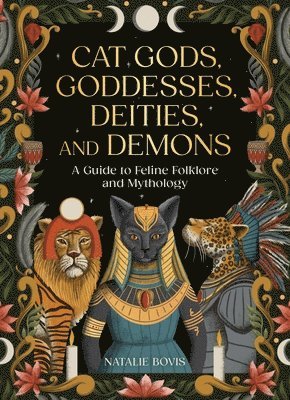 bokomslag Cat Gods, Goddesses, Deities, and Demons