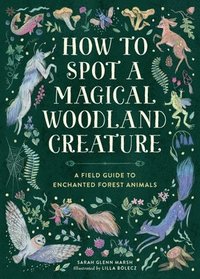 bokomslag How to Spot a Magical Woodland Creature