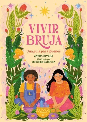 Zayda Rivera - Vivir Bruja (Being Bruja): Una Guía Para Jóvenes (Spanish Edition), Inbunden