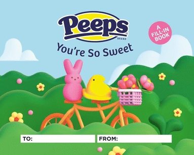 Sam Stall - Peeps(r) You're So Sweet: A Fill-In Book, Inbunden
