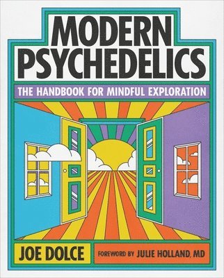 bokomslag Modern Psychedelics: The Handbook for Mindful Exploration