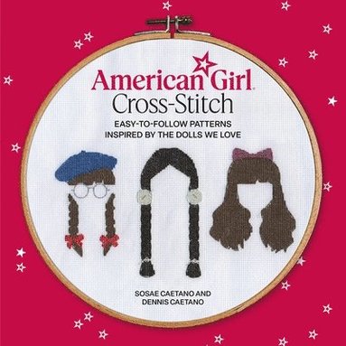 bokomslag American Girl Cross-Stitch: Easy-To-Follow Patterns Inspired by the Dolls We Love