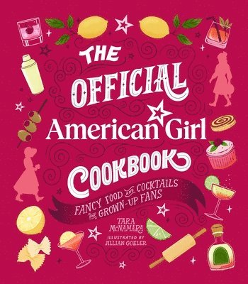 Mattel, Inc., Tara McNamara - The Official American Girl Cookbook, Inbunden