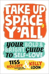 bokomslag Take Up Space, Y'All: Your Bold & Bright Guide to Self-Love