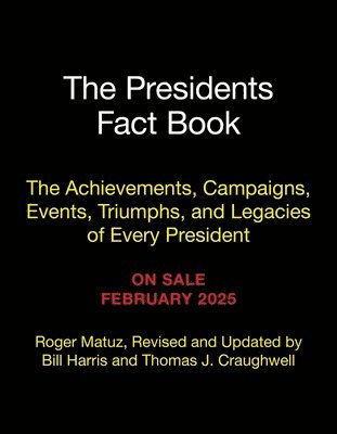 Bill Harris, Roger Matuz, Thomas J. Craughwell, Thomas J Craughwell - The Presidents Fact Book, Häftad