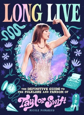 bokomslag Long Live: The Definitive Guide to the Folklore and Fandom of Taylor Swift