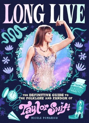 Long Live: The Definitive Guide to the Folklore and Fandom of Taylor Swift 1