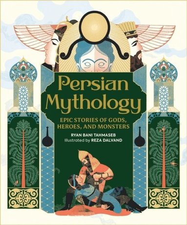 Reza Dalvand, Ryan Bani Tahmaseb - Persian Mythology, Inbunden
