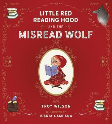 Troy Wilson - Little Red Reading Hood and the Misread Wolf, Inbunden