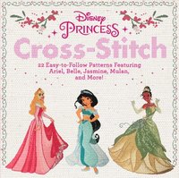 bokomslag Disney Princess Cross-Stitch: 22 Easy-To-Follow Patterns Featuring Ariel, Belle, Jasmine, Mulan, and More!