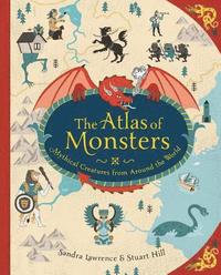 bokomslag The Atlas of Monsters: Mythical Creatures from Around the World