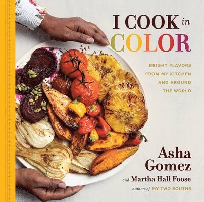 Asha Gomez, Martha Hall Foose - I Cook in Color, Inbunden
