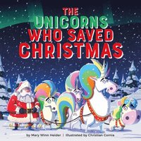 bokomslag The Unicorns Who Saved Christmas