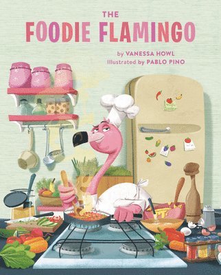 Vanessa Howl - The Foodie Flamingo, Inbunden
