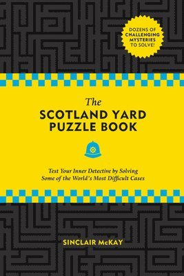 bokomslag The Scotland Yard Puzzle Book: Test Your Inner Detective by Solving Some of the World's Most Difficult Cases