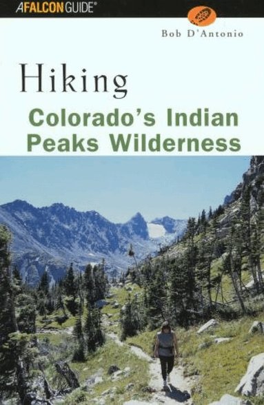 Lyons Press - Hiking Colorado's Indian Peaks Wilderness, Häftad