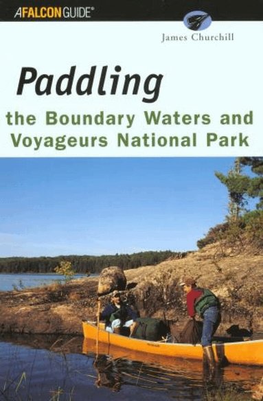 James Churchill - Paddling the Boundary Waters and Voyageurs National Park, Häftad