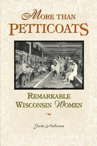 Greta Anderson - More Than Petticoats: Remarkable Wisconsin Women, Häftad