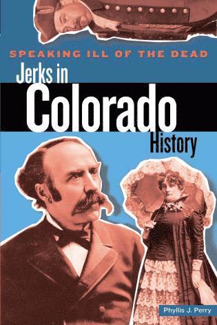 bokomslag Speaking Ill of the Dead: Jerks in Colorado History
