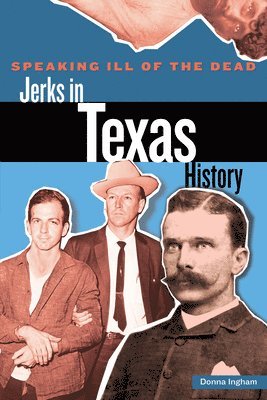 bokomslag Speaking Ill of the Dead: Jerks in Texas History