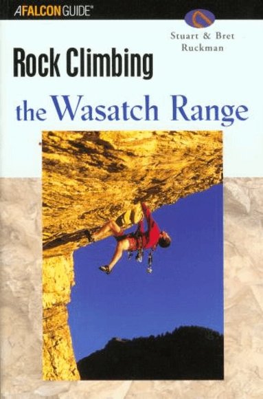 Stuart Ruckman, Bret Ruckman - Rock Climbing the Wasatch Range, Häftad