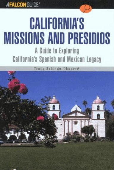 Tracy Salcedo - FalconGuide® to California's Missions and Presidios, Häftad