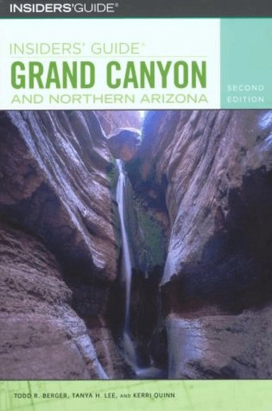Todd R. Berger, Tanya Lee, Kerri Quinn - Insiders' Guide® to Grand Canyon and Northern Arizona, Häftad